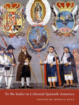 cover image of To Be Indio in Colonial Spanish America